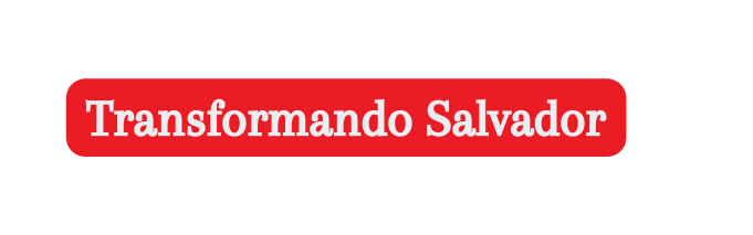 Transformando Salvador